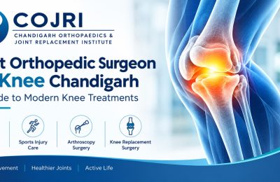 Best Orthopedic Surgeon for Knee Chandigarh: A Guide to Modern Knee Treatments