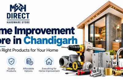 Home Improvement Store in Chandigarh: Find the Right Products for Your Home